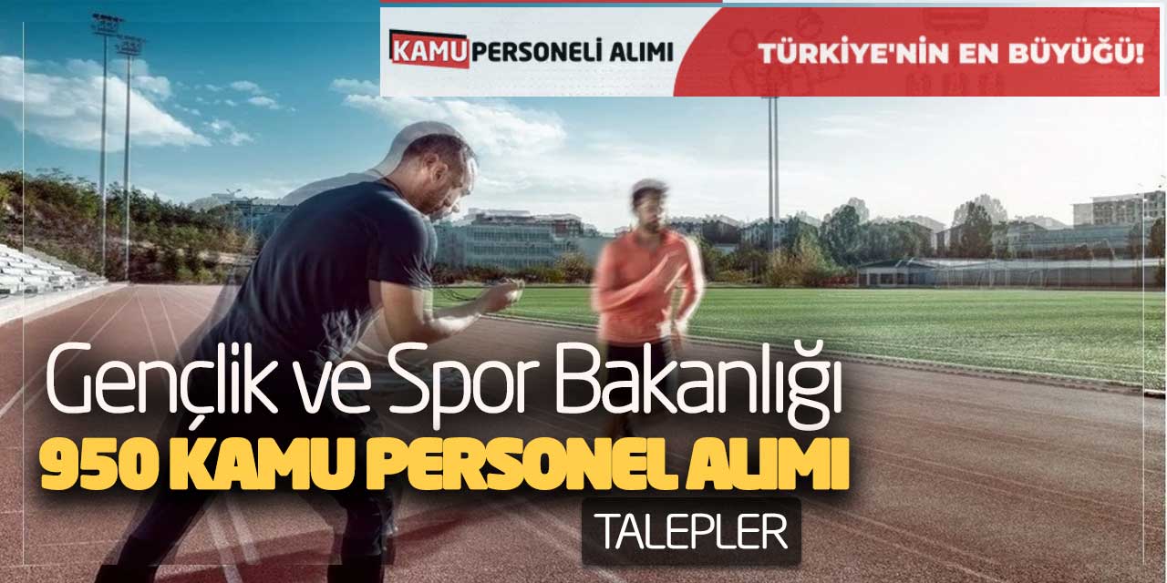 Gençlik ve Spor Bakanlığı 950 Kamu Personel Alımı Yapacak! Talepler