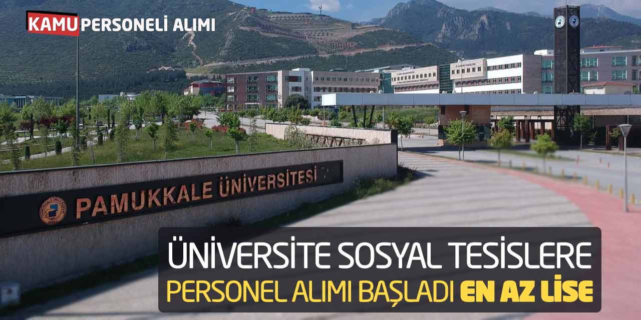 Üniversite Sosyal Tesislere Personel Alımı Başladı: En Az Lise Mezunu