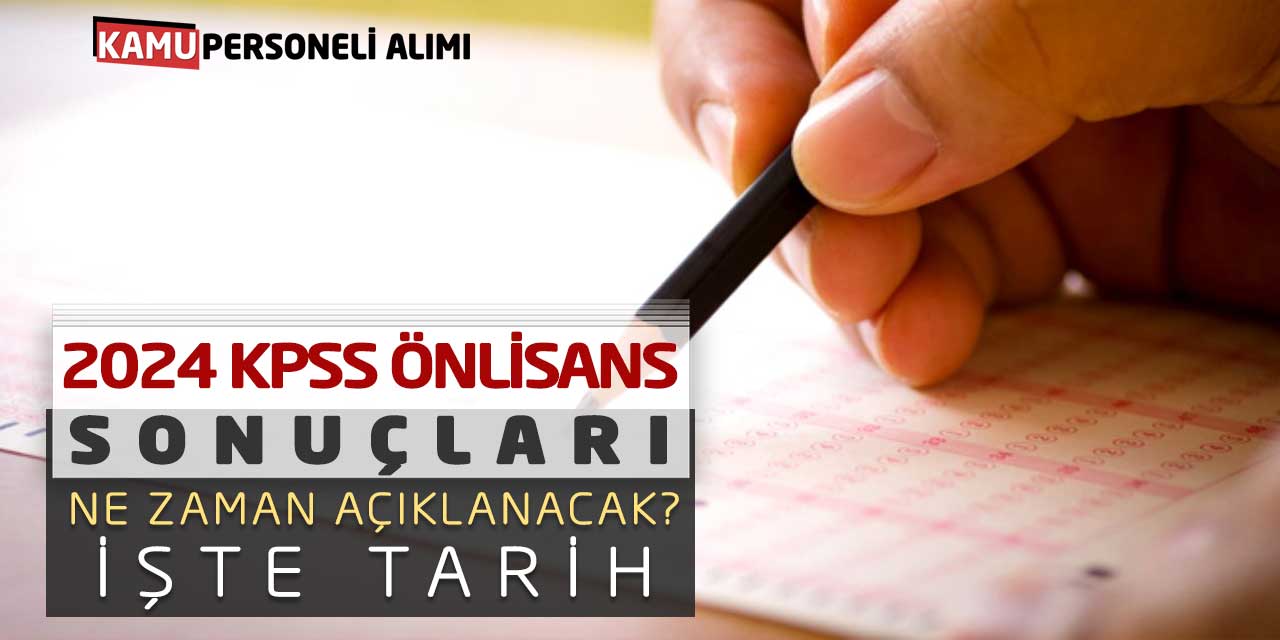 2024 KPSS Önlisans Sonuçları Ne Zaman Açıklanacak! İşte Tarih