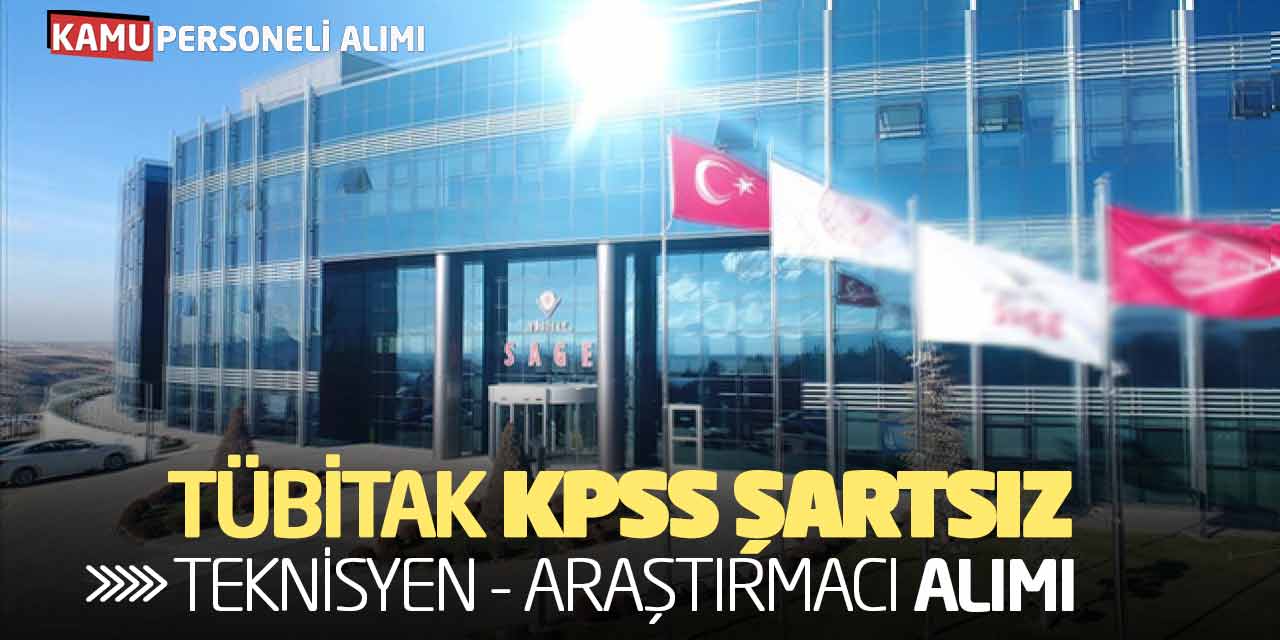 TÜBİTAK KPSS Şartsız Teknisyen ve Araştırmacı Personel Alımı