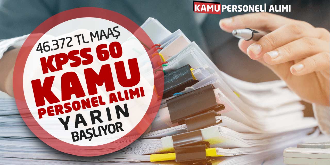 46.372 TL Net Maaş KPSS 60 Kamu Personel Alımı Yarın Başlıyor