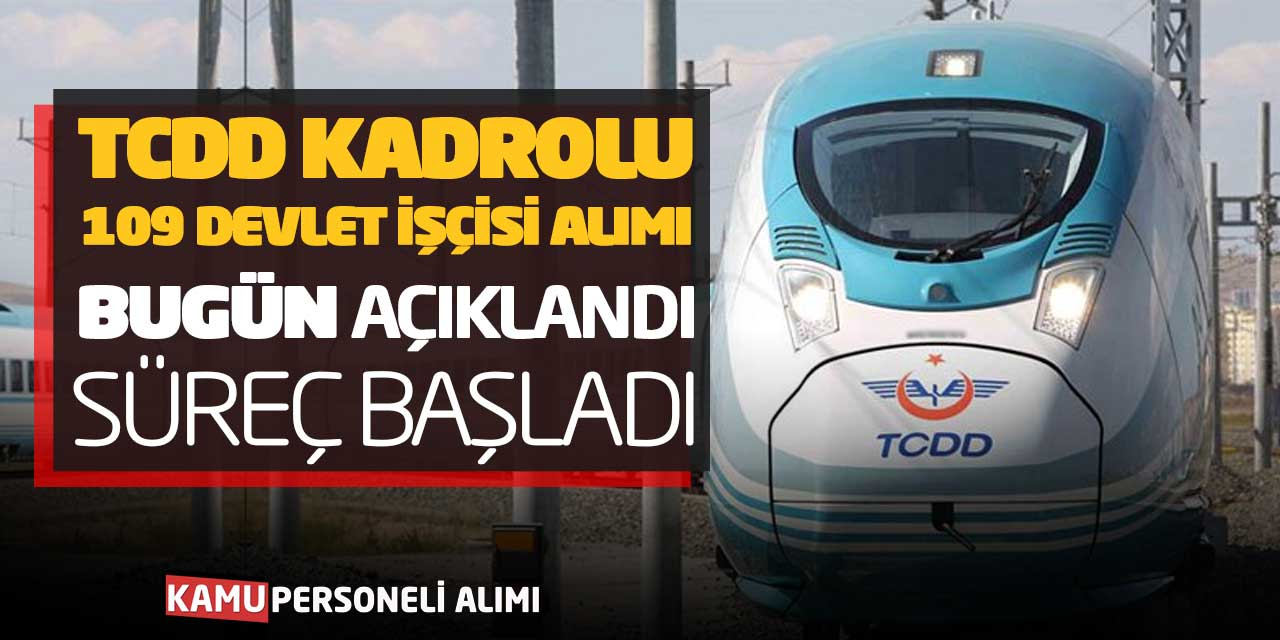 TCDD Kadrolu 109 Devlet İşçisi Alımı Bugün Açıklandı! Süreç Başladı