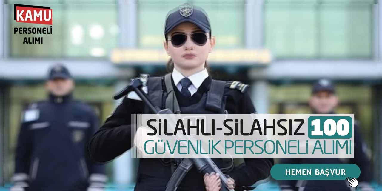 Silahlı-Silahsız 100 Güvenlik Personeli Alımı! Online Başvuru