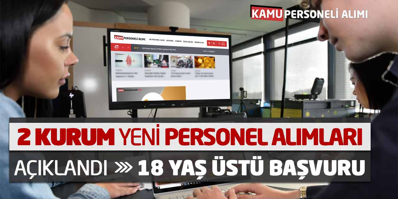 2 Kamu Kurumuna Yeni Personel Alımları Açıklandı! 18 Yaş Üstü Başvuru