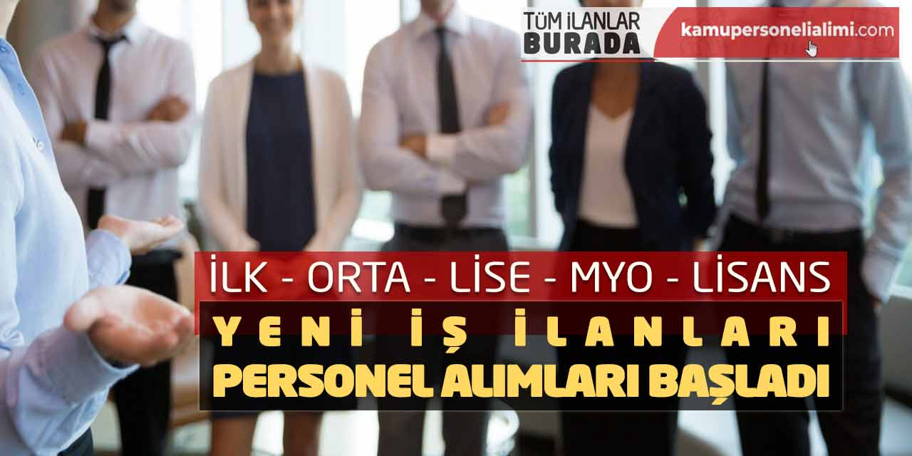 İlk Orta Lise MYO Lisans Yeni İş İlanları: Personel Alımları Başladı