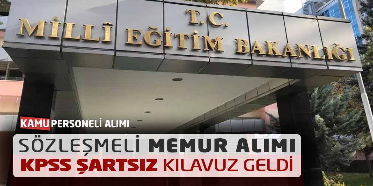 Milli Eğitim Bakanlığı Sözleşmeli Memur Alımı: KPSS Şartsız Kılavuz Geldi