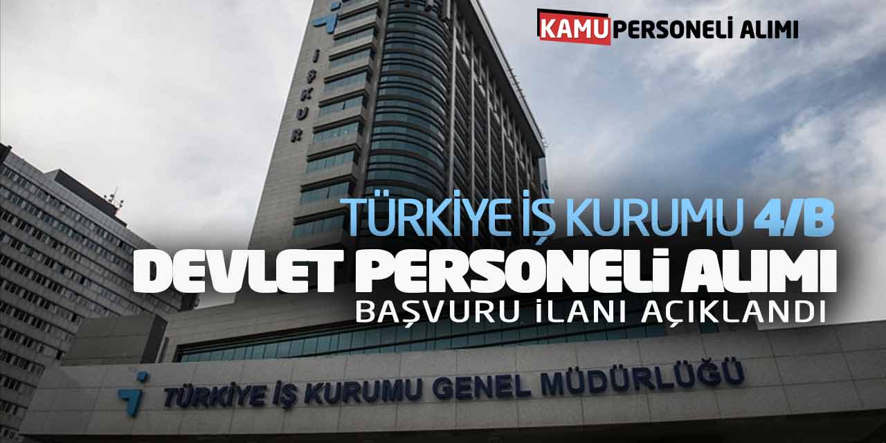 Türkiye İş Kurumu 4/B Devlet Personeli Alımı Başvuru İlanı Açıklandı