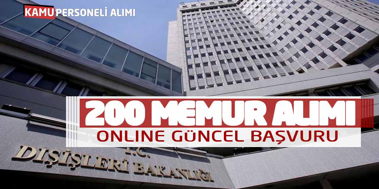 Dışişleri Bakanlığı 200 Memur Alımı! Online Güncel Başvurular