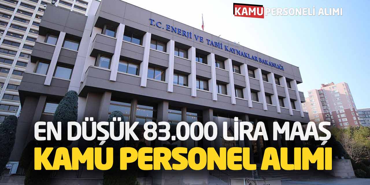 Bakanlık En Düşük 83.000 Lira Maaş Kamu Personel Alımı Başvuruları