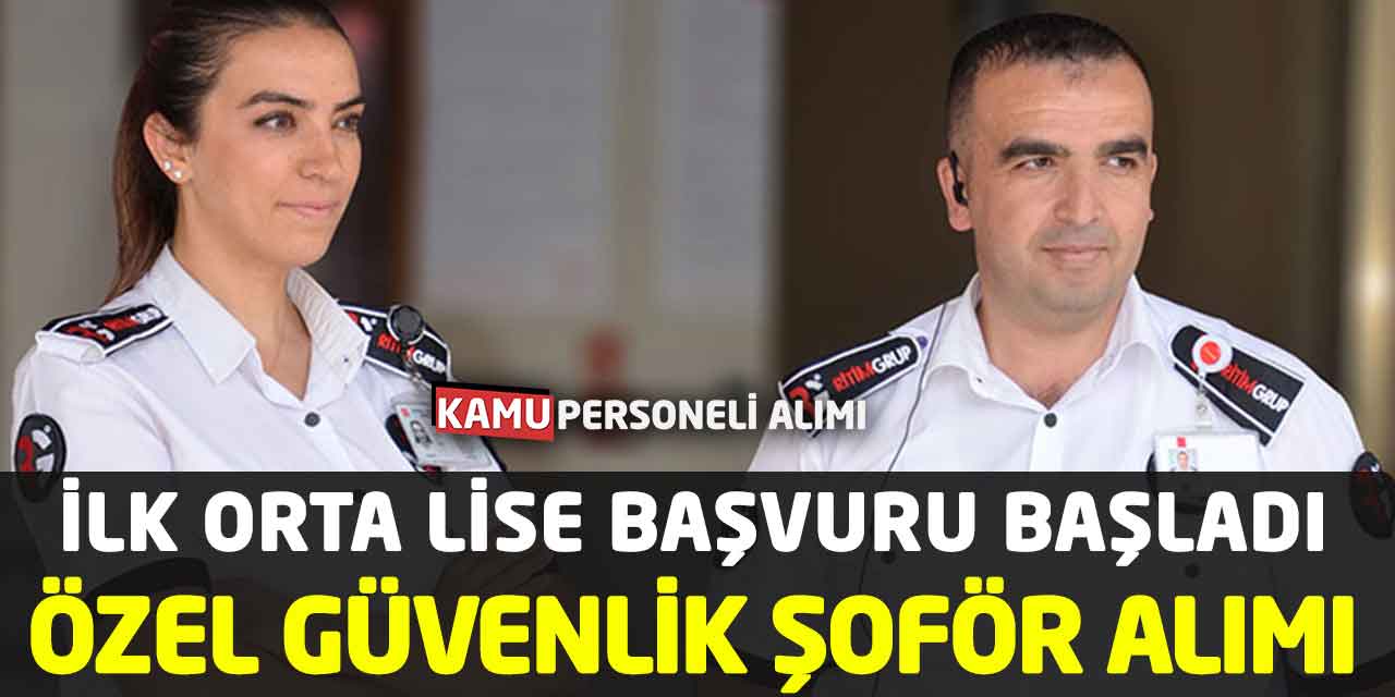 İlk Orta Lise Özel Güvenlik Görevlisi ve Şoför Alımı Başvuru Başladı