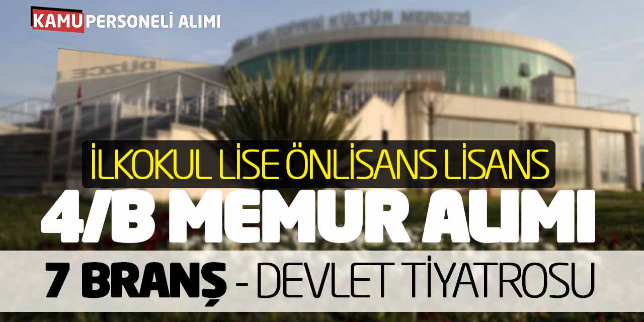 İlkokul Lise Önlisans Lisans 4/B Memur Alımı (7 Branş - Devlet Tiyatrosu)