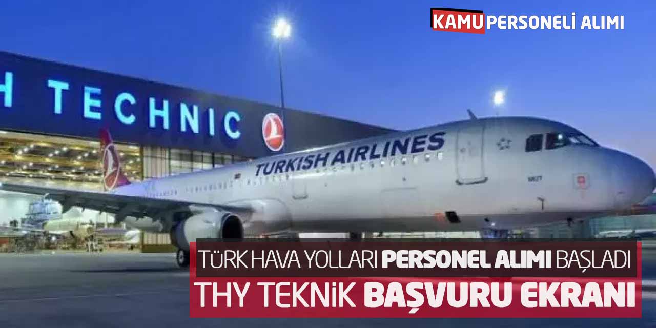 Türk Hava Yolları Personel Alımı Başladı! THY Teknik Başvuru Ekranı