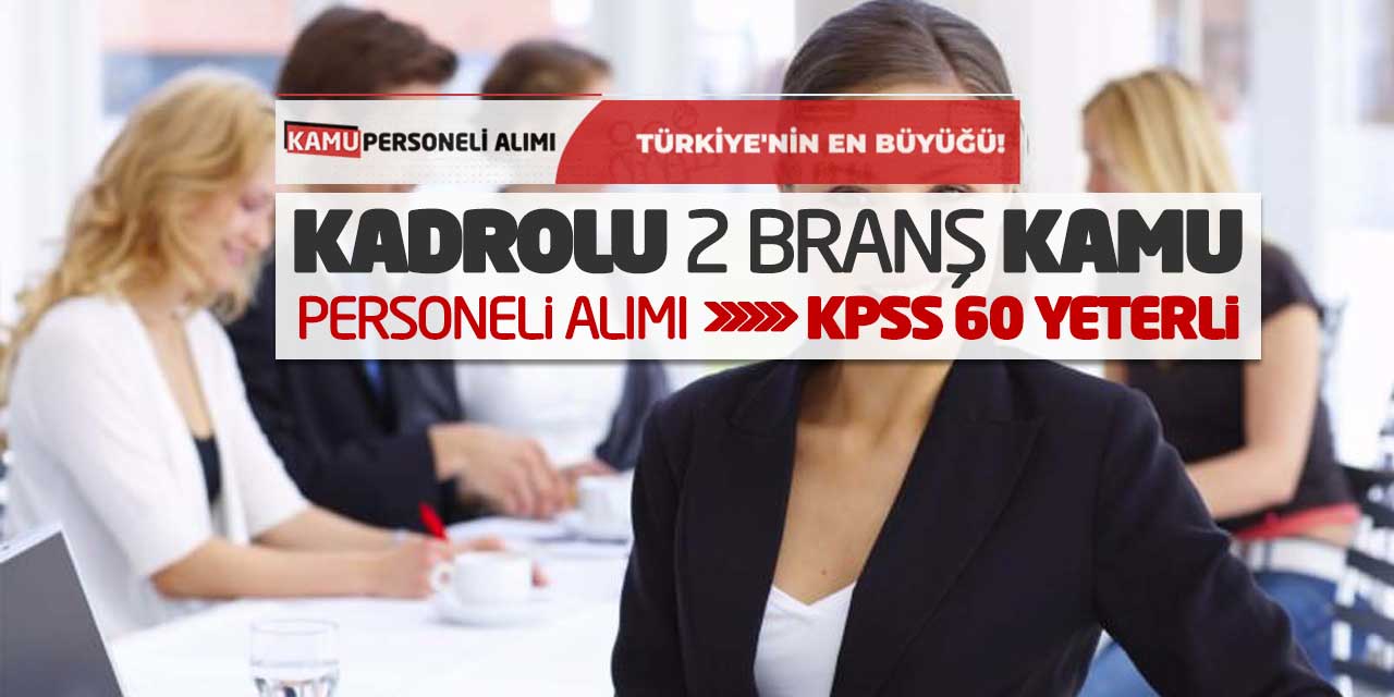 Kadrolu 2 Branş Kamu Personeli Alımı: KPSS 60 Yeterli