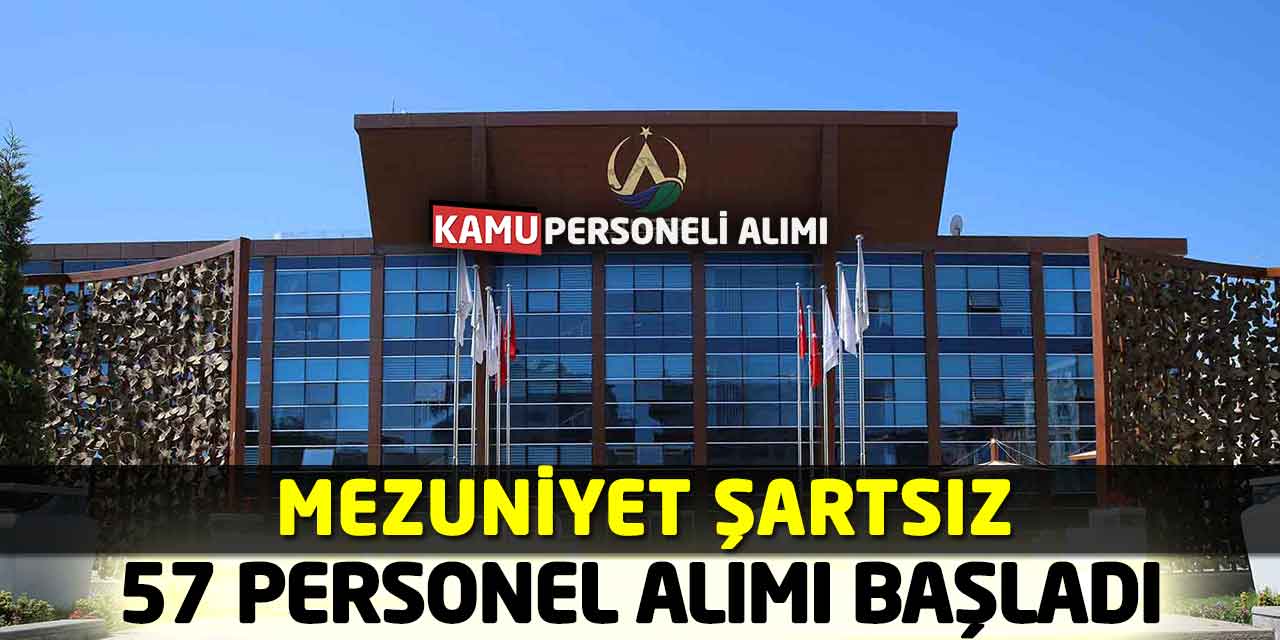 3 Farklı Pozisyonda 57 Personel Alımı Başladı! Mezuniyet Şartsız