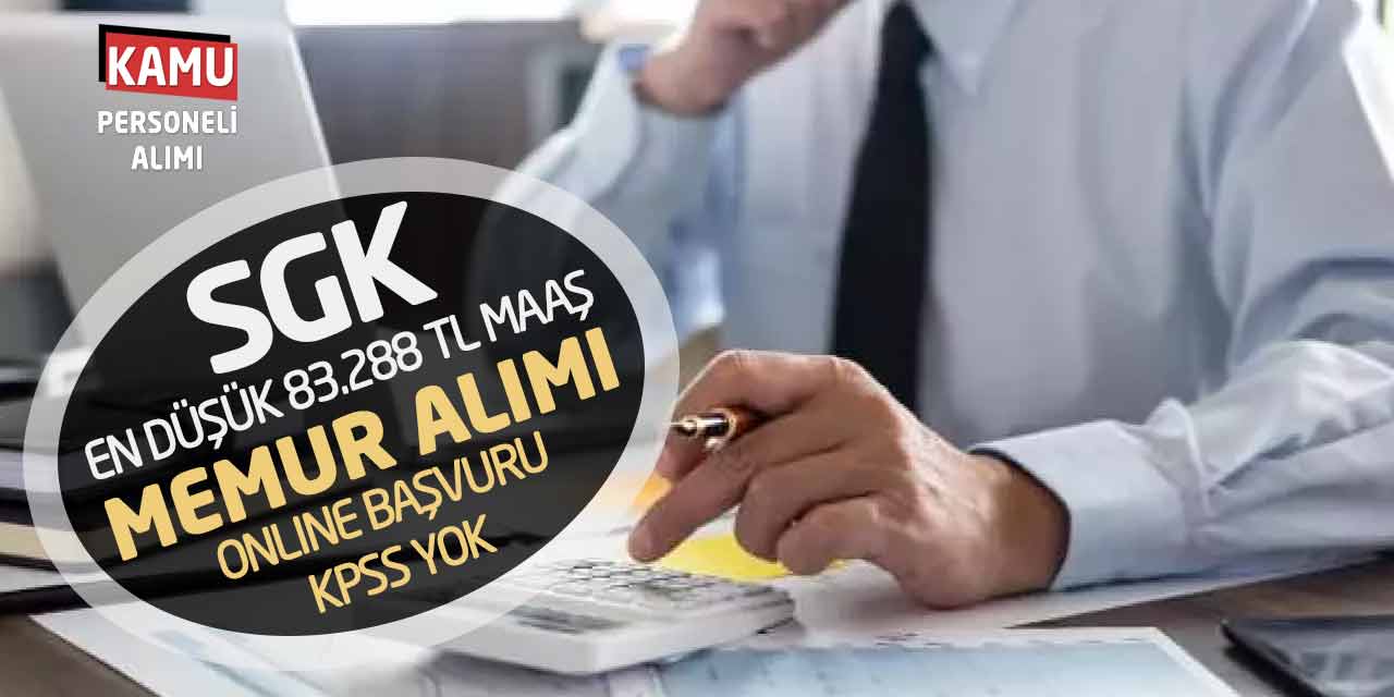 SGK En Düşük 83.288 TL Maaş Memur Alımı Online Başvuru! KPSS Yok