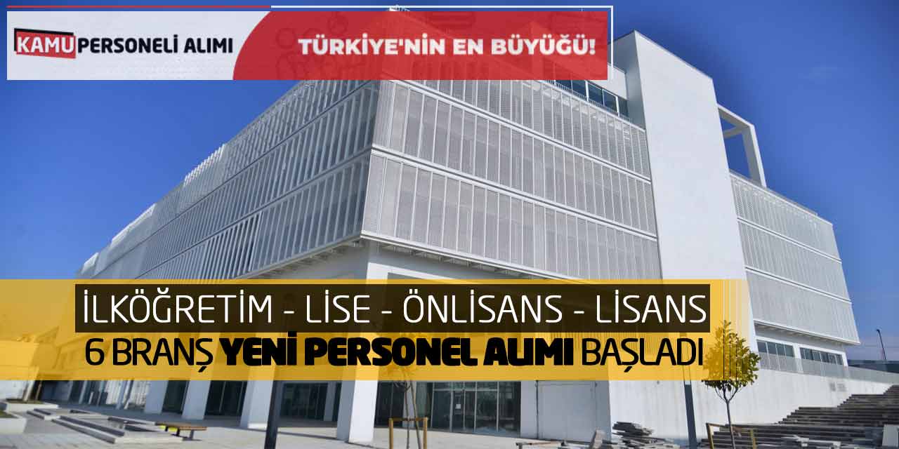 İlköğretim Lise Önlisans Lisans 6 Branş Yeni Personel Alımı Başladı