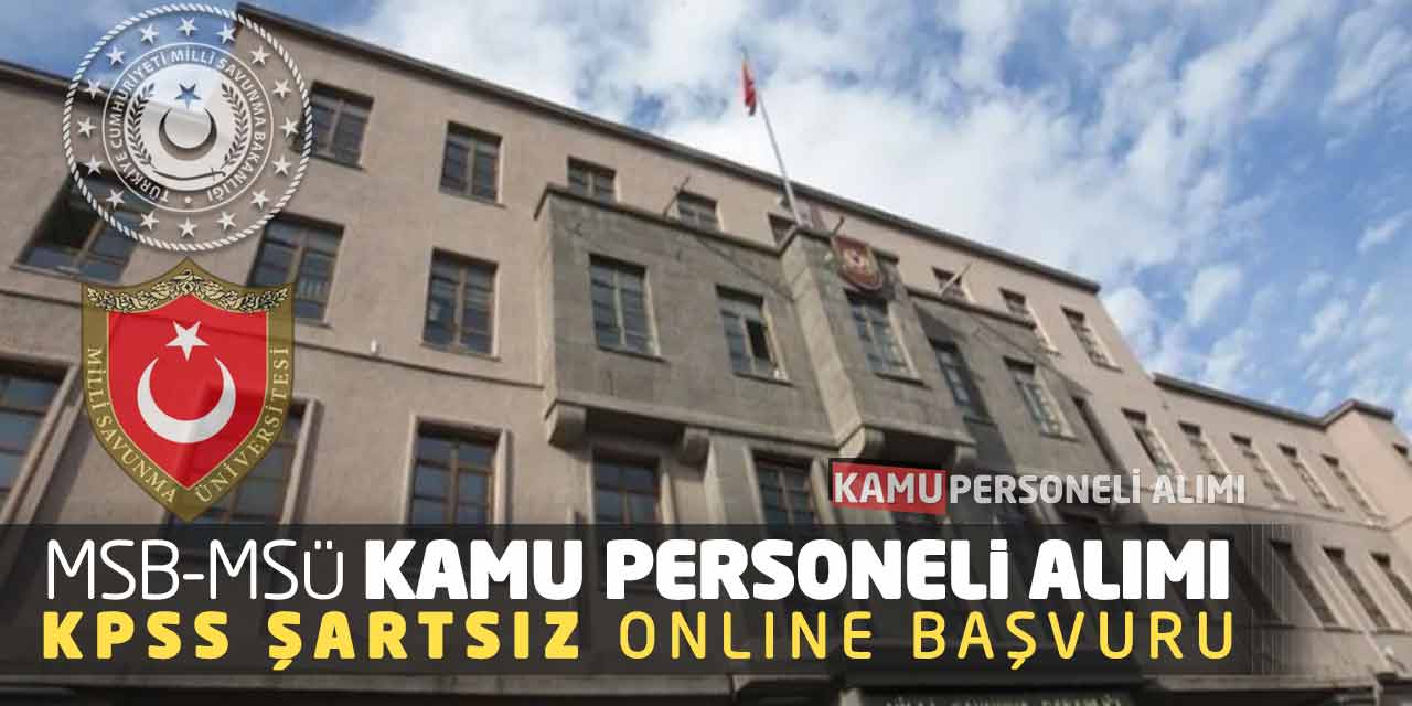 MSB-MSÜ Kamu Personeli Alımı! KPSS Şartsız Online Başvurular