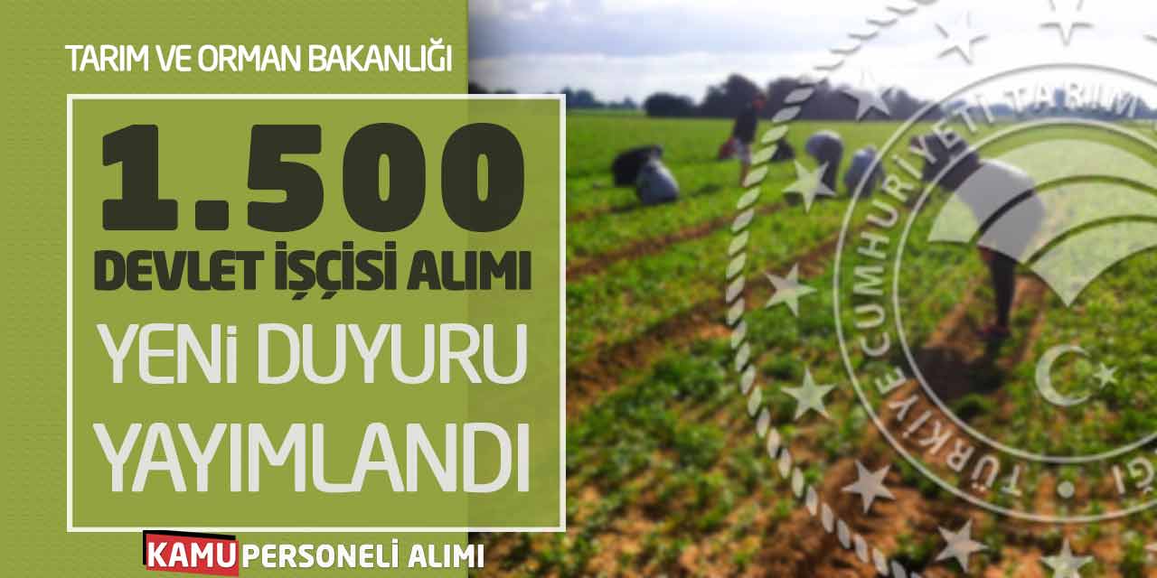 Tarım Orman Bakanlığı 1.500 Devlet İşçisi Alımı Yeni Duyuru Yayımlandı