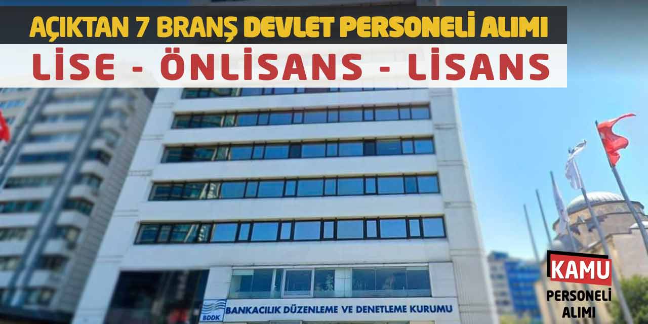 Kamuya Açıktan 7 Branş Devlet Personeli Alımı! Lise MYO Lisans