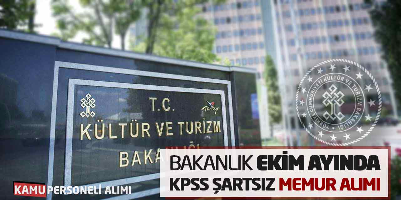 Kültür Bakanlığı Ekim Ayında KPSS Şartsız Memur Alımı Yapacak