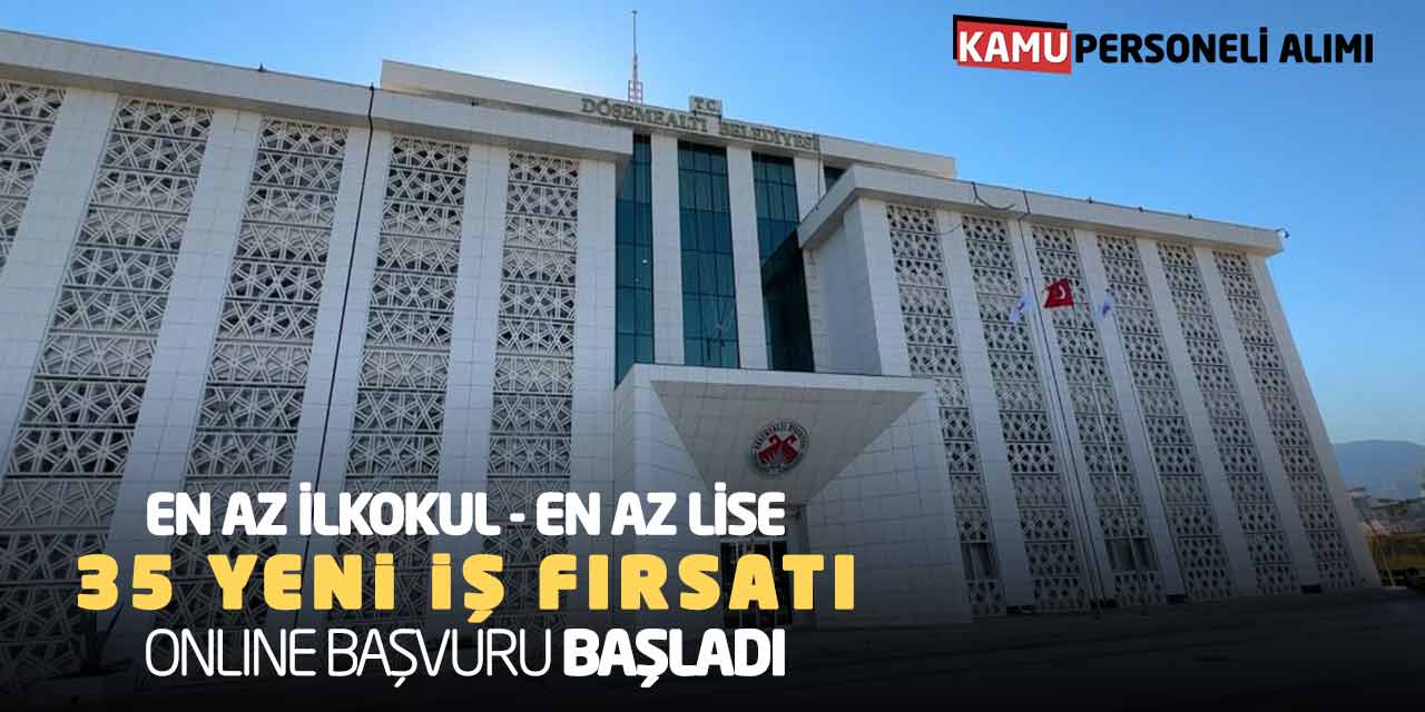 En Az İlkokul - En Az Lise 35 Yeni İş Fırsatı! Online Başvuru Başladı