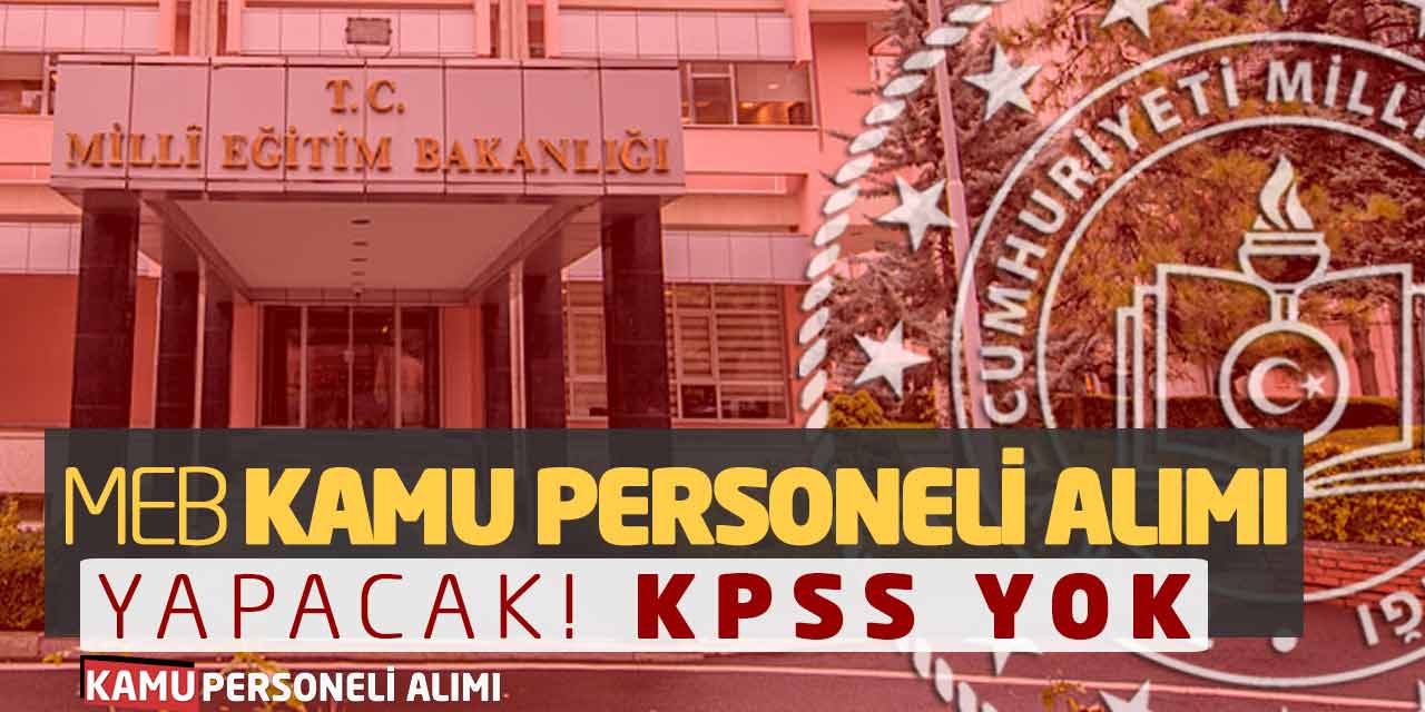 Milli Eğitim Bakanlığı Kamu Personeli Alımı Yapacak! KPSS Yok