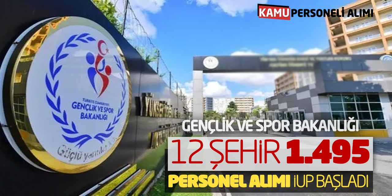 Gençlik ve Spor Bakanlığı 12 Şehir 1.495 Personel Alımı! İUP Başladı