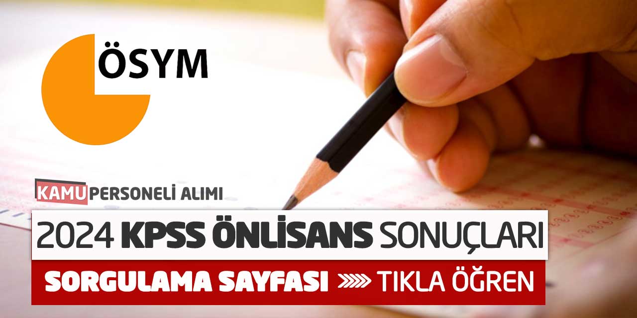 2024 KPSS Önlisans Sonuçları ÖSYM Sorgulama Sayfası! Tıkla Öğren