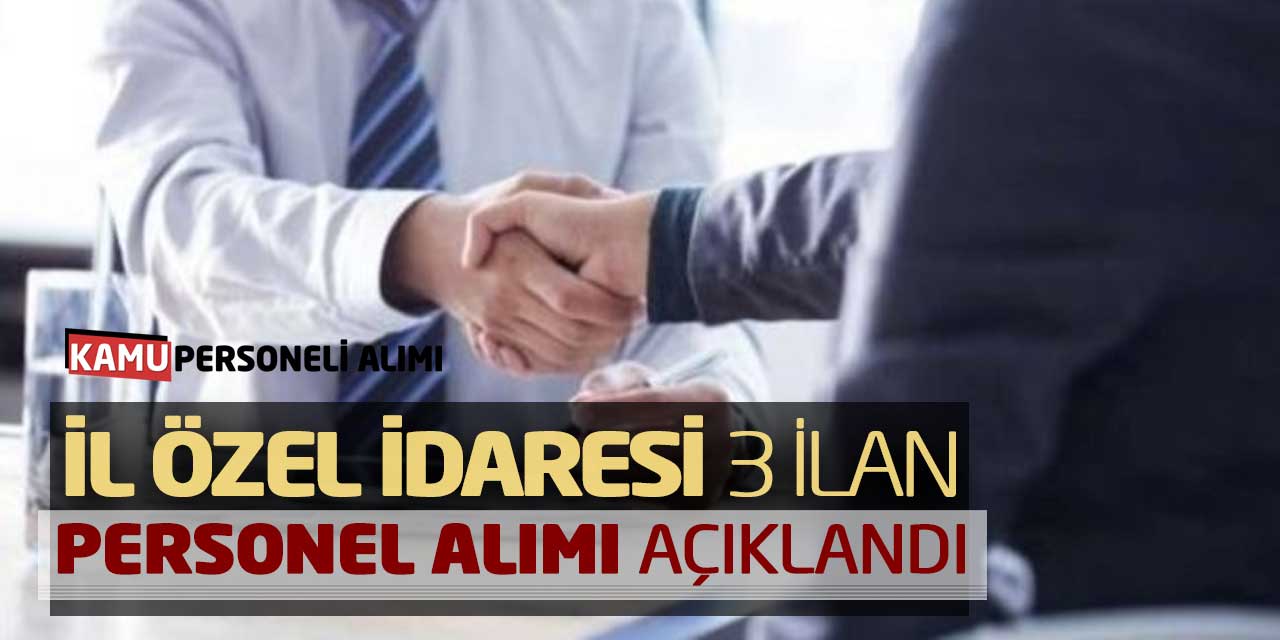 İl Özel İdaresi 3 Farklı İlanla Personel Alımı Başvuruları Açıklandı