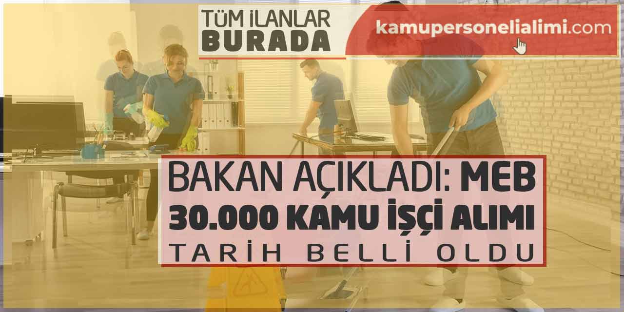 Bakan Açıkladı! MEB 30.000 Kamu İşçi Alımı: Tarih Belli Oldu