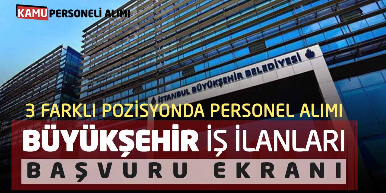 3 Farklı Pozisyonda Personel Alımı! Büyükşehir İş İlanları Başvuru Ekranı