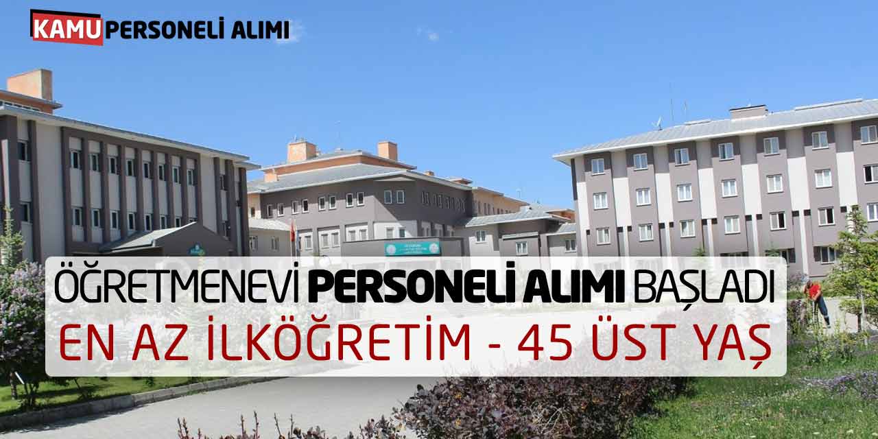 Öğretmenevi Personeli Alımı Başladı! En Az İlköğretim - 45 Üst Yaş