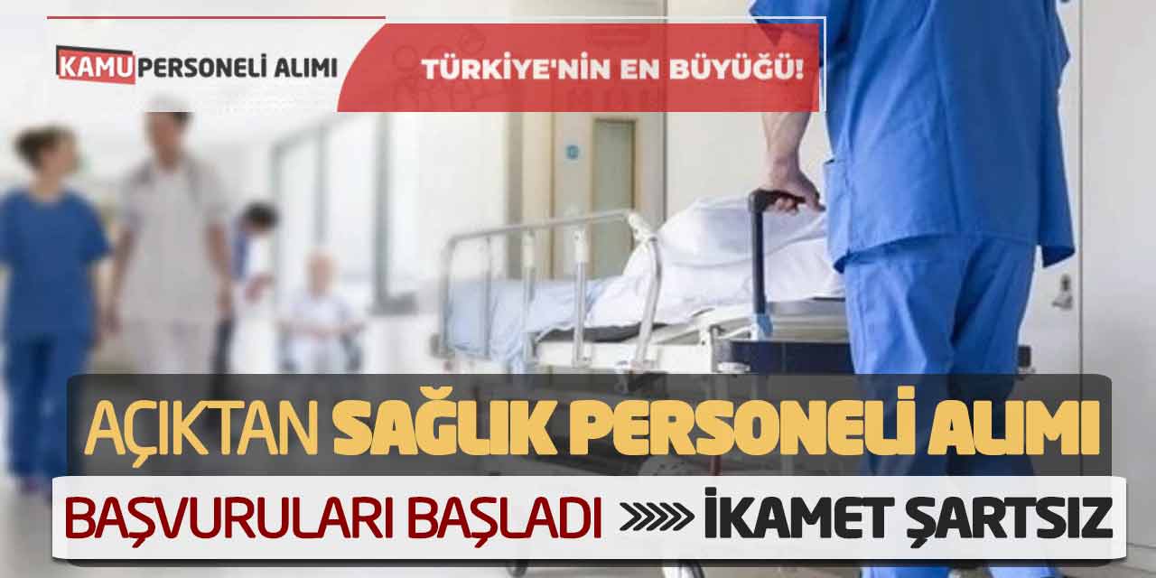 Açıktan Sağlık Personeli Alımı Başvuruları Başladı! İkamet Şartsız