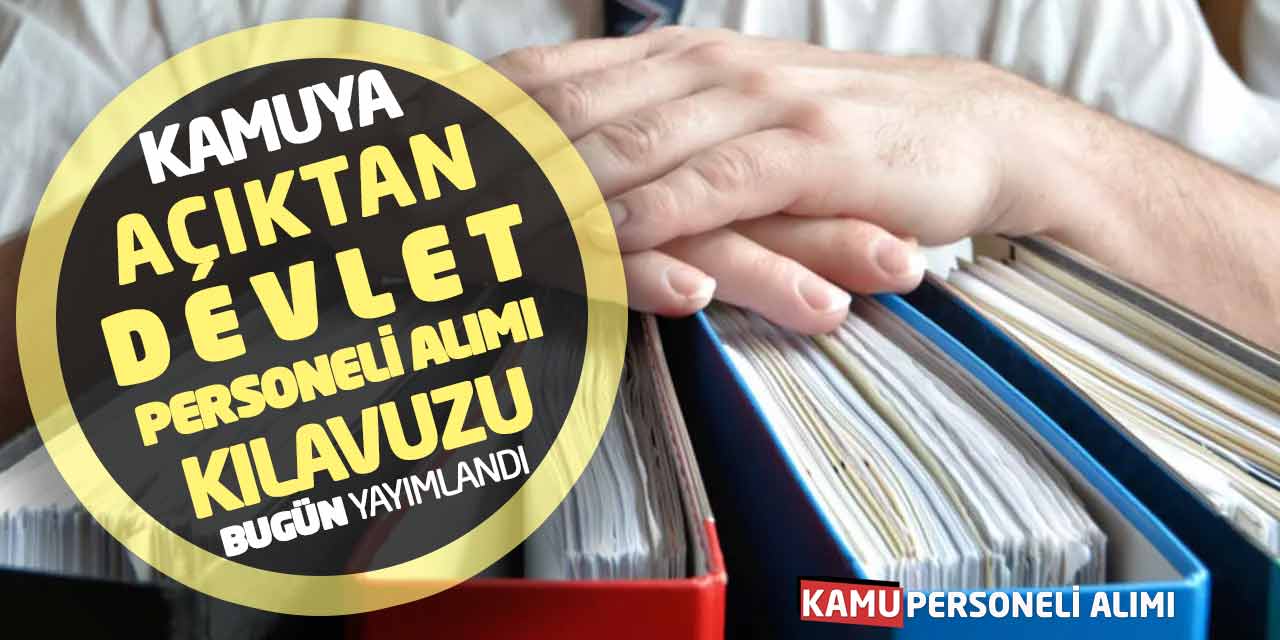 Kamuya Açıktan Devlet Personeli Alımı Kılavuzu Bugün Yayımlandı