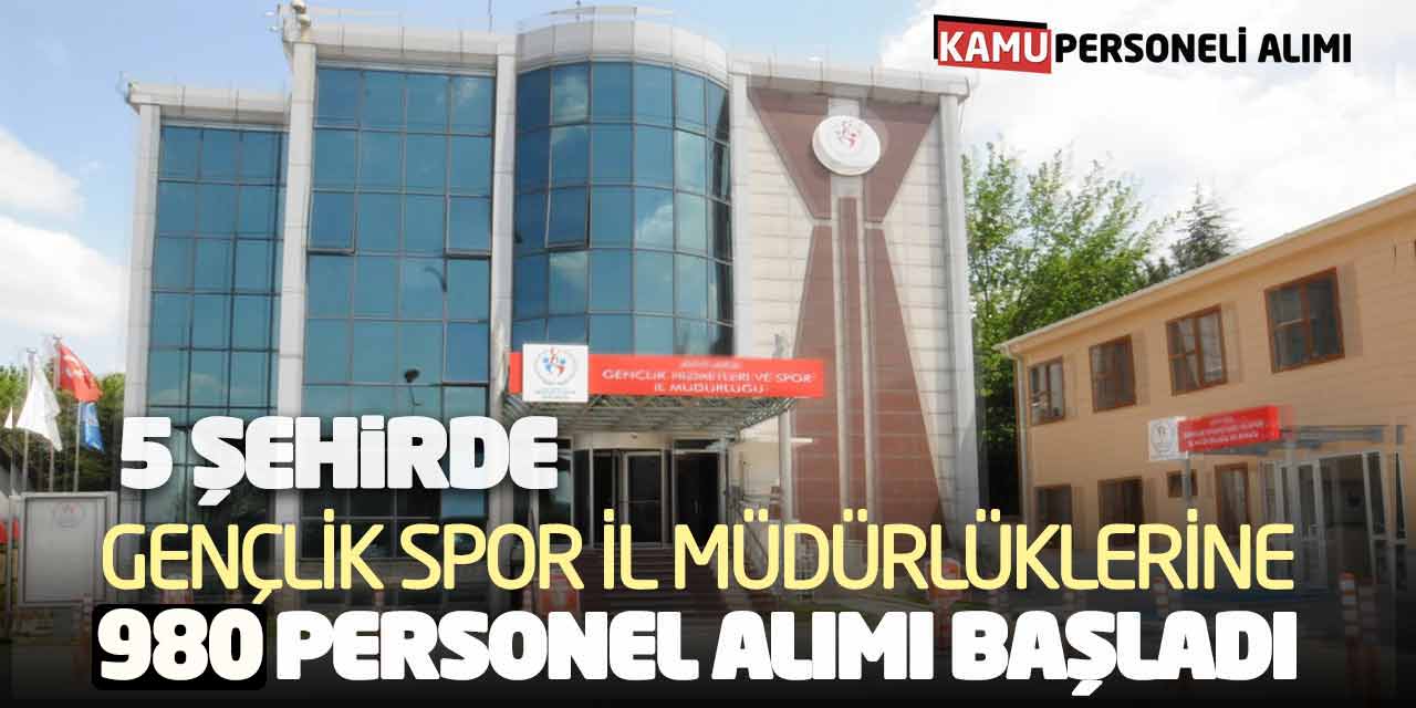 5 Şehirde Gençlik Spor İl Müdürlüklerine 980 Personel Alımı Başladı