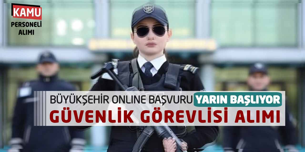 Büyükşehir Online Başvuru Yarın Başlıyor: Güvenlik Görevlisi Alımı