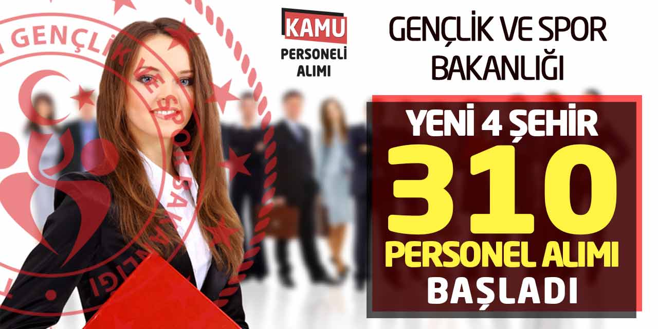 Bakanlık 4 Yeni Şehirde 310 Personel Alımı Başladı