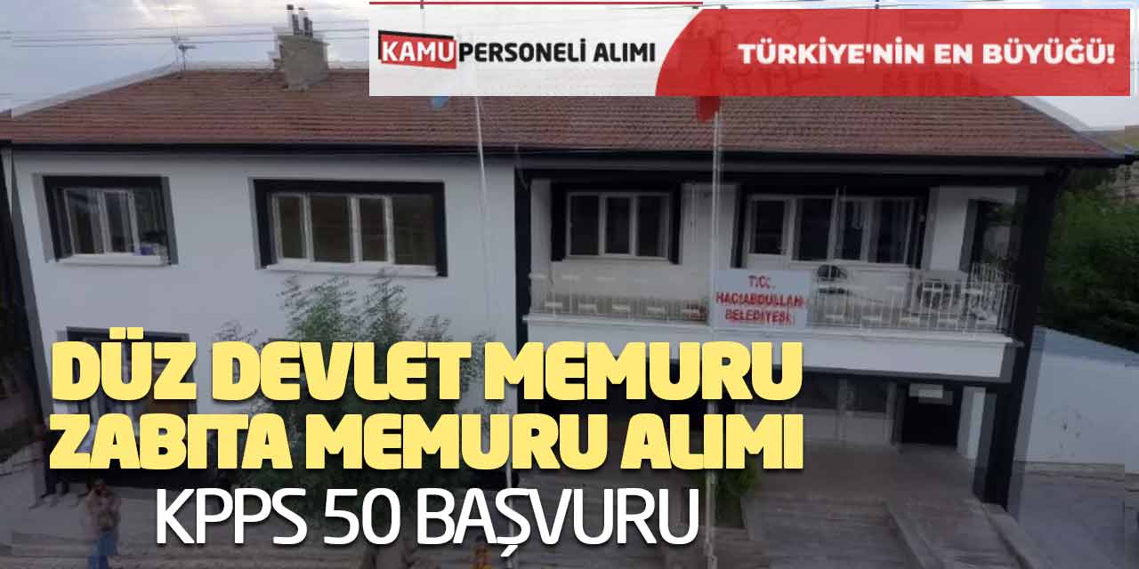 Düz Devlet Memuru ve Zabıta Memuru Alımı: KPPS 50 Başvurular