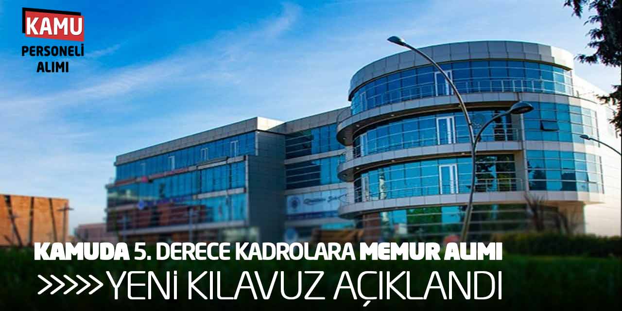 Kamuda 5. Derece Kadrolara Memur Alımı: Yeni Kılavuz Açıklandı