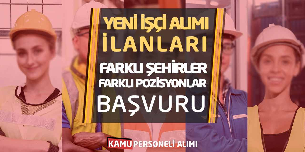 Yeni İşçi Alımı İlanları! Farklı Şehirler, Farklı Pozisyonlar Başvuru