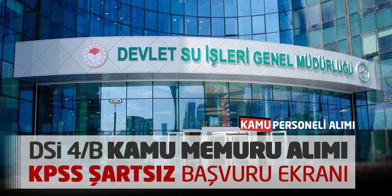 DSİ Sözleşmeli Kamu Memuru Alımı: KPSS Şartsız Başvuru Ekranı