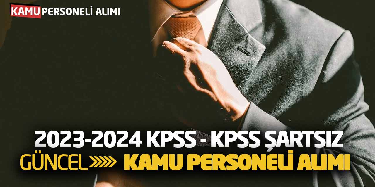 2023-2024 KPSS veya KPSS Şartsız Güncel Kamu Personeli Alımı