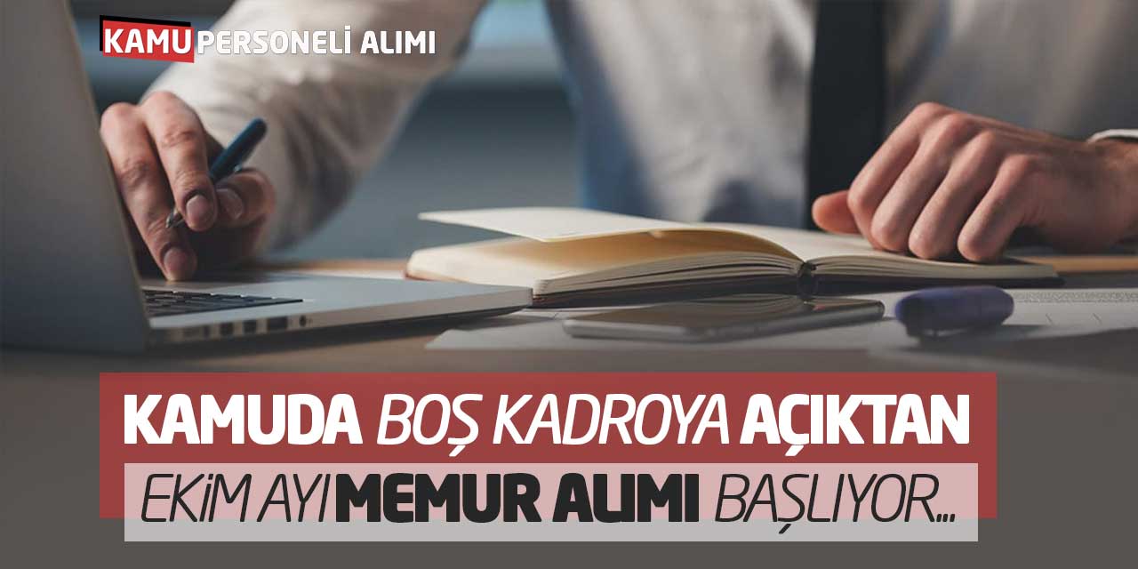 Kamuda Boş Kadroya Açıktan Ekim Ayı Memur Alımı Başlıyor