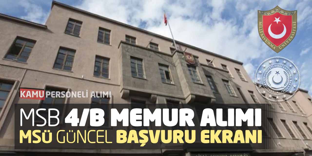 Milli Savunma Bakanlığı 4/B Memur Alımı: MSÜ Güncel Başvuru Ekranı