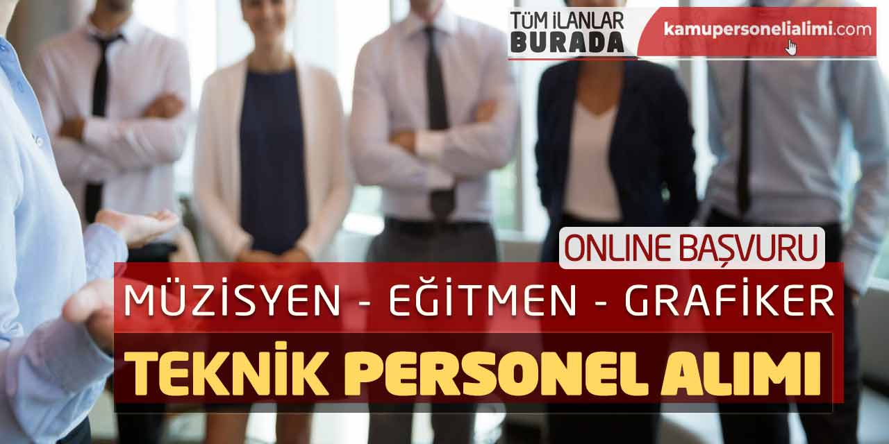 Müzisyen, Eğitmen, Grafiker, Teknik Personel Alımı: Online Başvuru