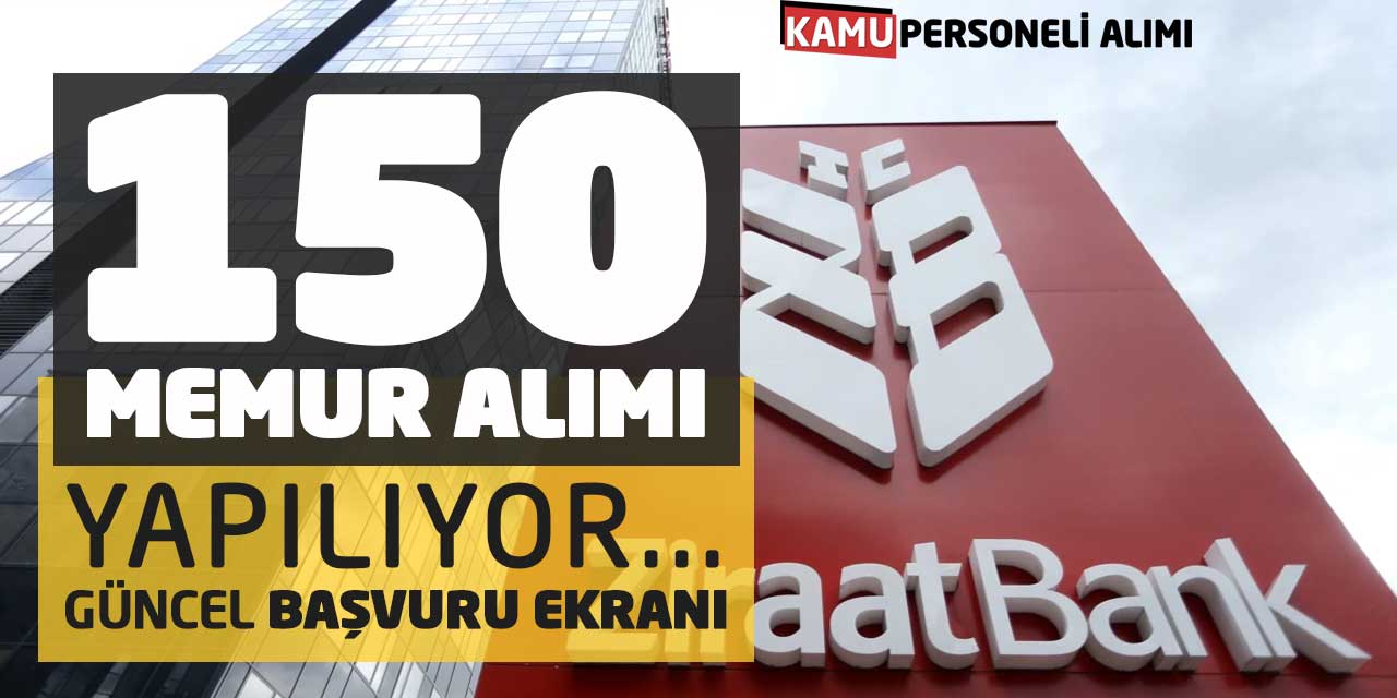 Ziraat Bankasına 150 Memur Alımı Yapılıyor! Güncel Başvuru Ekranı