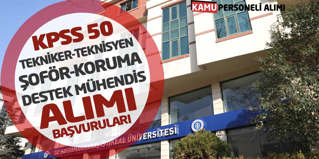 KPSS 50 Tekniker Teknisyen Şoför Koruma Destek Mühendis Alımı Başvuruları