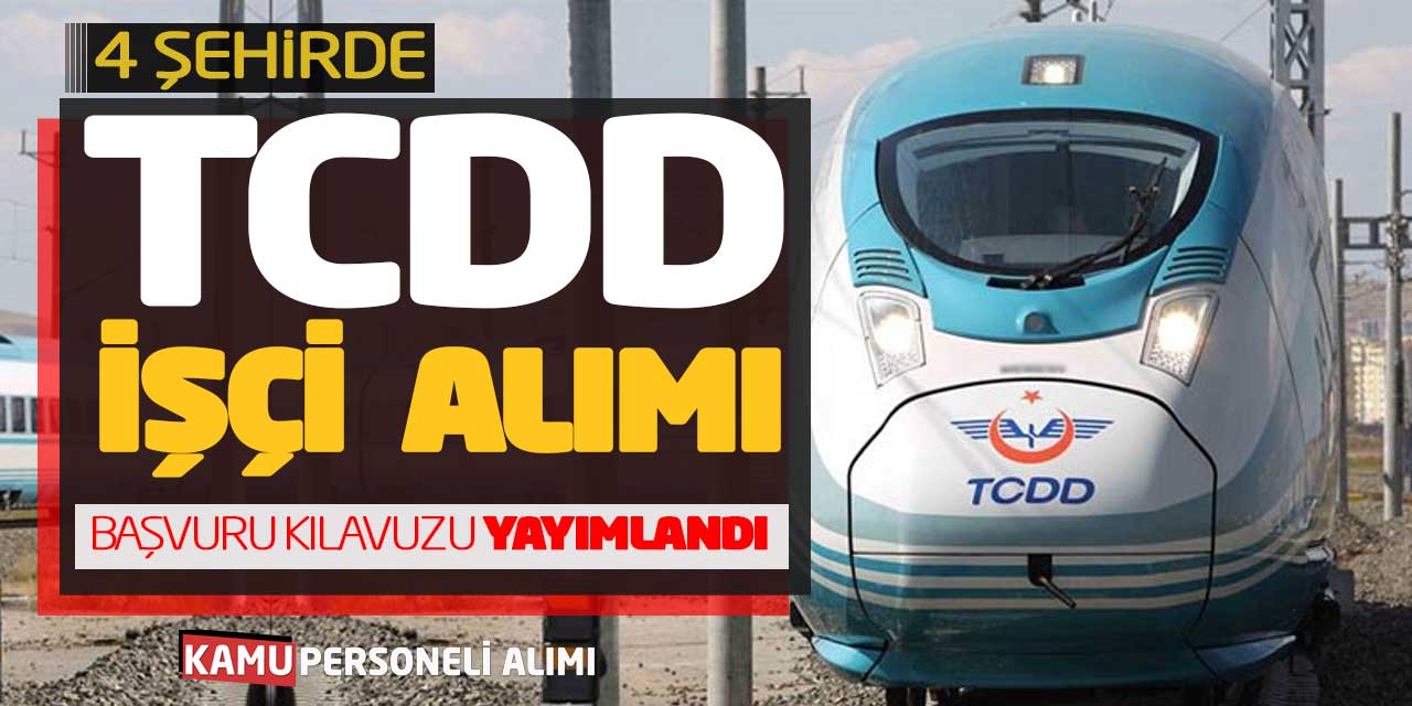 TCDD 4 Şehirde Lise Önlisans İşçi Alımı Yapacak! Kılavuz Yayımlandı