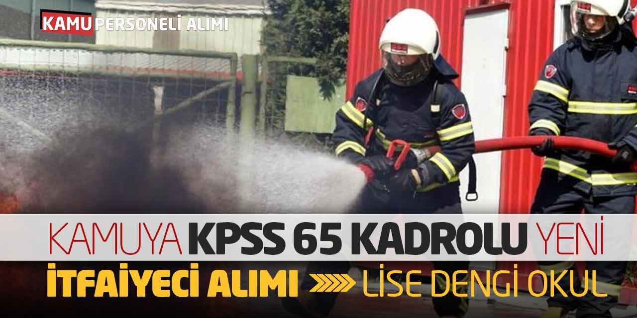 Kamuya KPSS 65 Kadrolu Yeni İtfaiyeci Alımı! Lise ve Dengi Okul