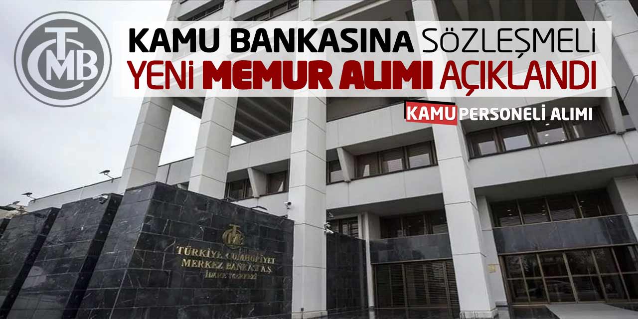 Kamu Bankasına Sözleşmeli Yeni Memur Alımı Açıklandı! İkamet Yok